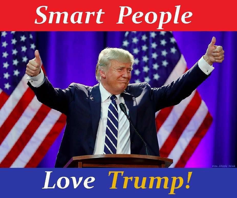 Smart People Love Trump